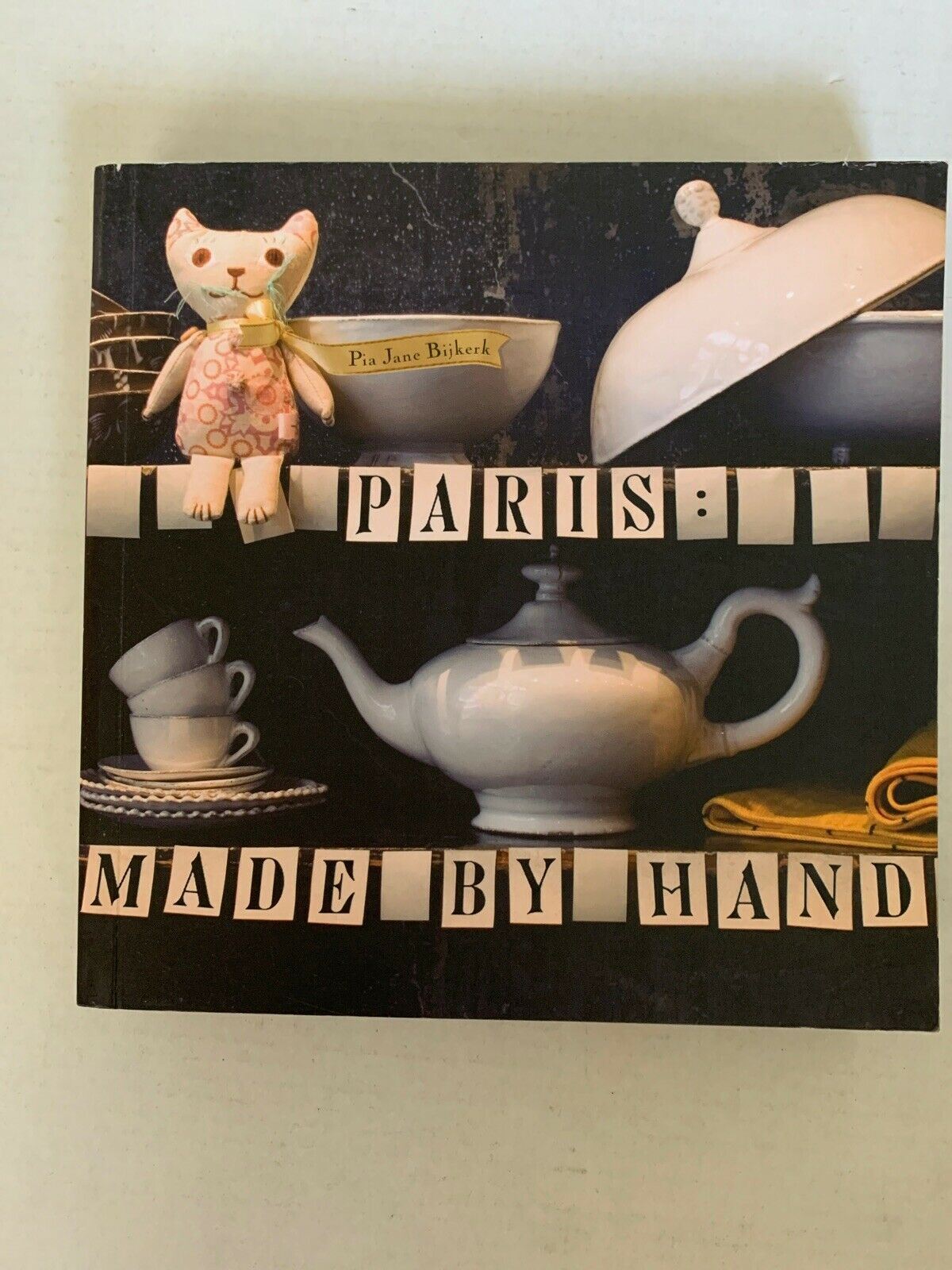 Paris : Made by Hand by Pia Jane Bijkerk (2009, Paperback)