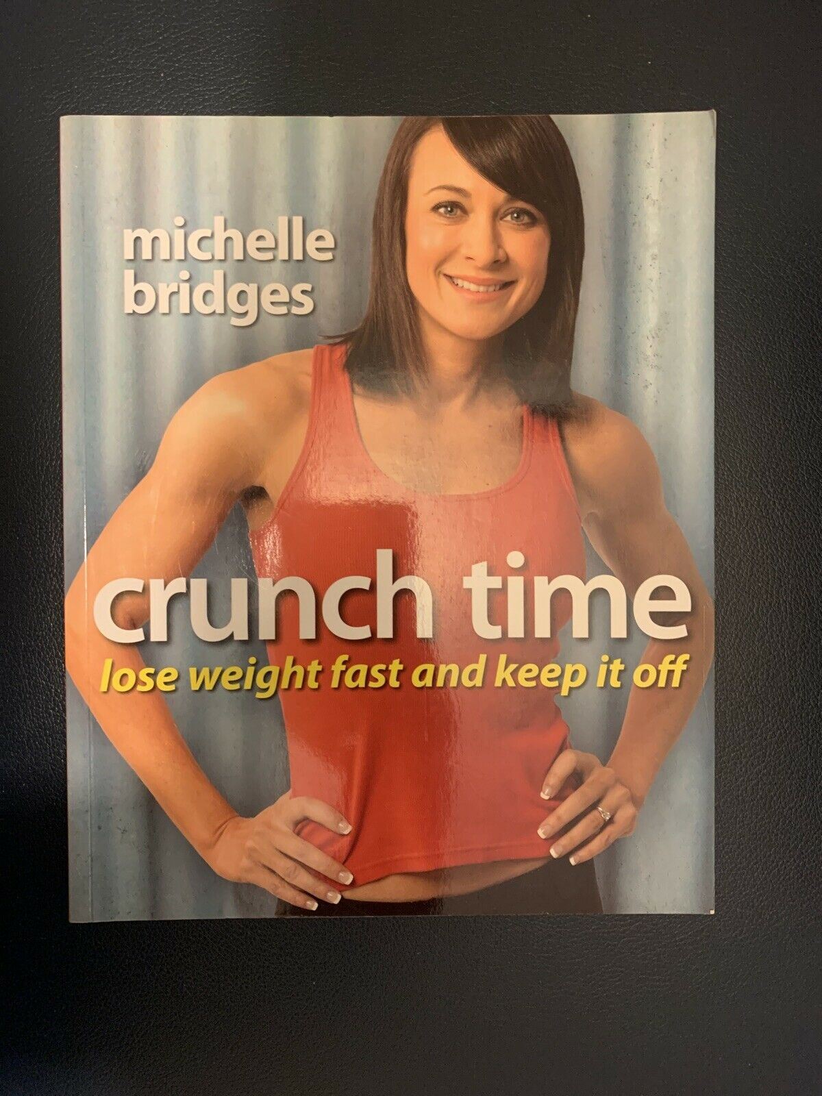 Crunch Time: Lose Weight Fast and Keep it Off by Michelle Bridges *Signed Copy*