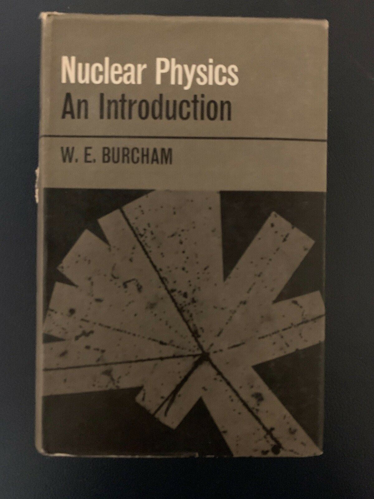 Nuclear Physics An Introduction W.E. Burcham 1967