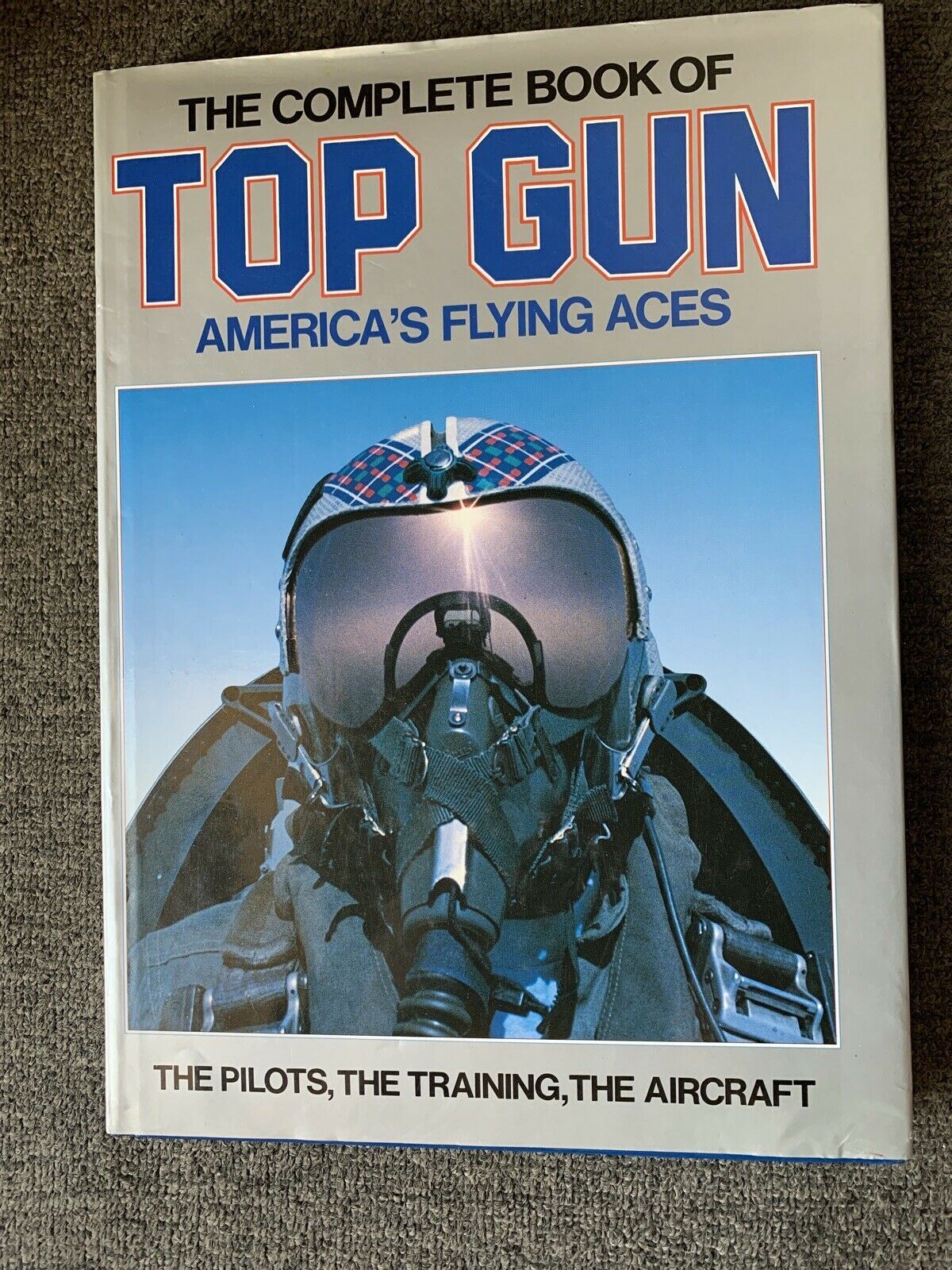 The Complete Book Of Top Gun America's Flying Aces. Andy Lightbody, Joe Poyer