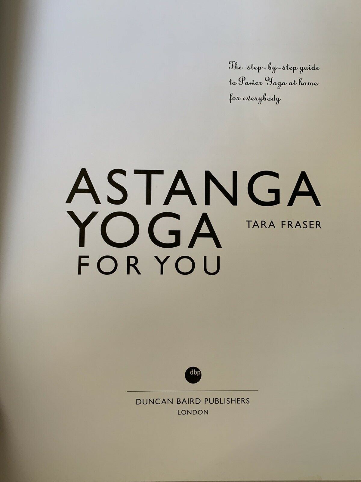 Astanga Yoga For You: A Step-by-step Guide to Power Yoga at Home for Everybody