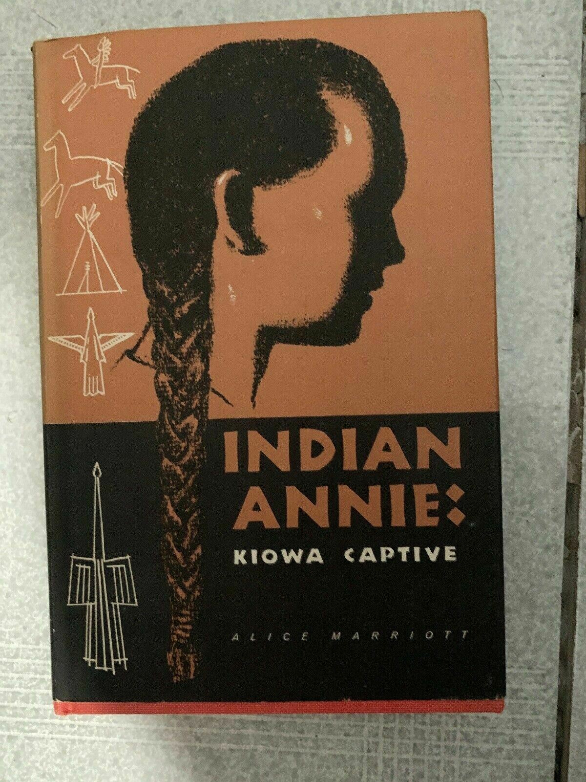 Indian Annie: Kiowa Captive by Alice Marriott (1966) First Edition Vintage Book