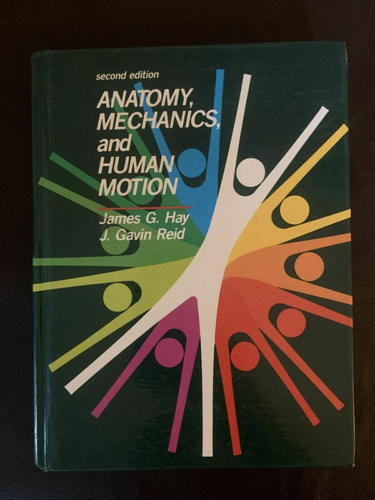 Anatomy, Mechanics, and Human Motion (2nd Edition) by James G. Hay, J. Garvin R