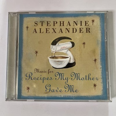 Stephanie Alexander - Music for Recipes My Mother Gave Me (CD, 1997)