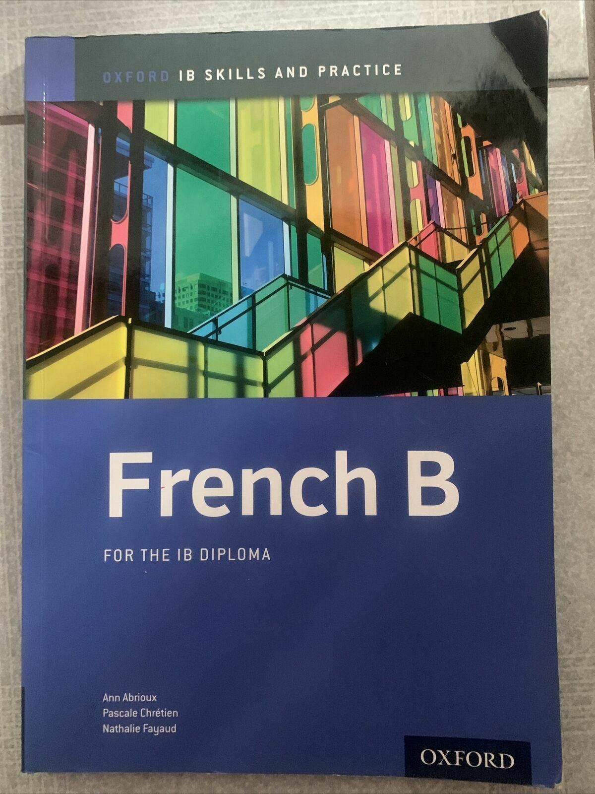 French B Skills and Practice: Oxford Ib Diploma Programme: For the Ib Diploma by