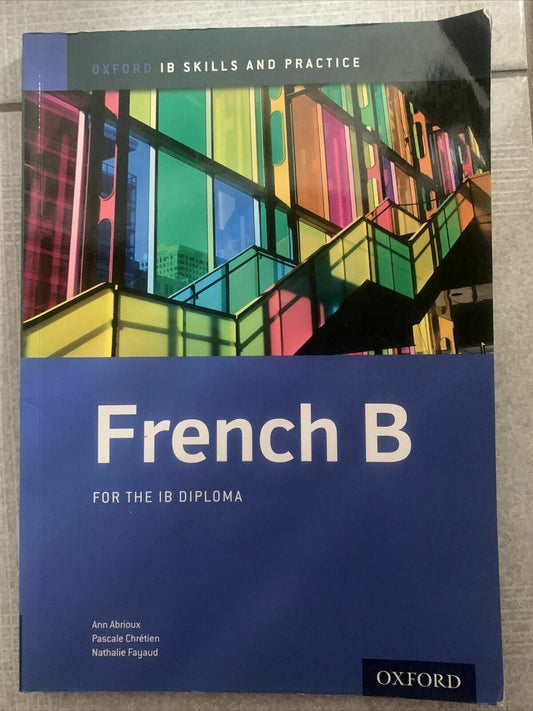 French B Skills and Practice: Oxford Ib Diploma Programme: For the Ib Diploma by