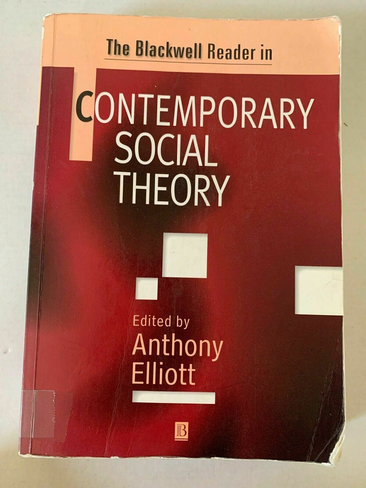 Blackwell Reader in Contemporary Social Theory by PROF Anthony Elliott.