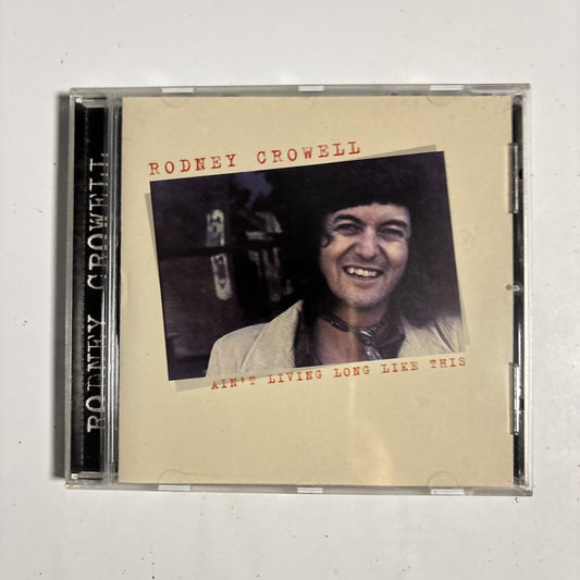 Rodney Crowell – Ain't Living Long Like This (CD, 2002) AUD-CD-8164