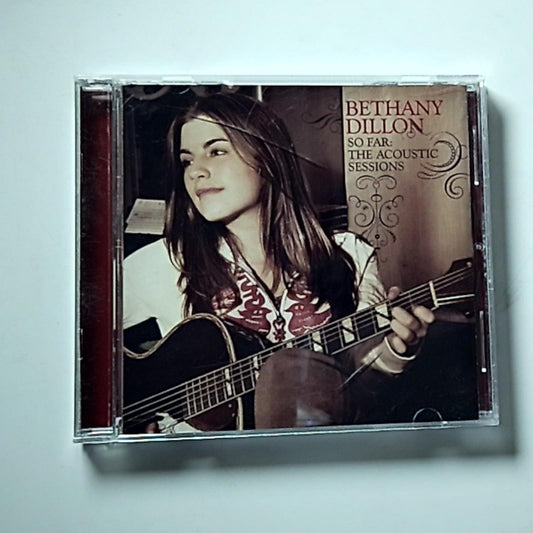 Bethany Dillon – So Far: The Acoustic Sessions (CD 2008) Australia 5099951836320