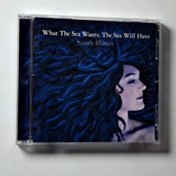 Sarah Blasko – What The Sea Wants, The Sea Will Have (CD 2006) Australia 1