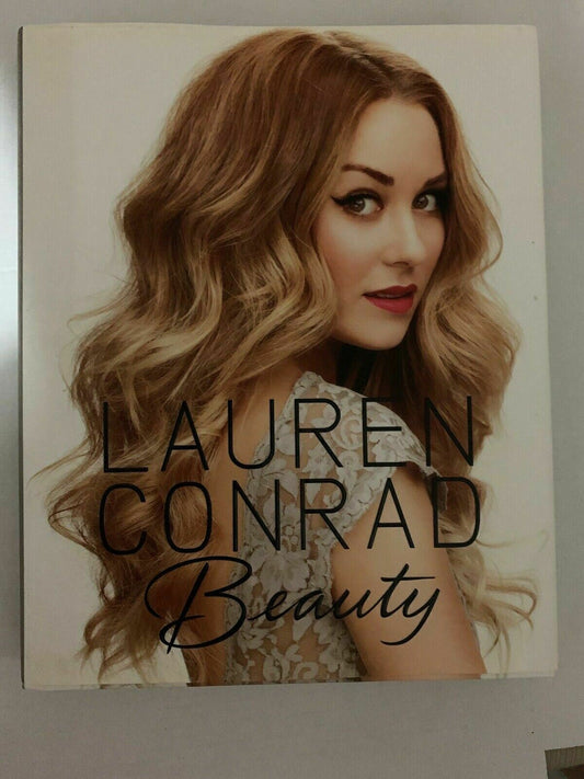 Lauren Conrad: Beauty By Lauren Conrad With Elise Loehnen (2012)
