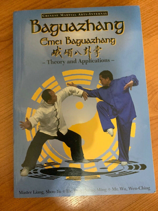 Baguazhang: Theory and Applications by Jwing-Ming Yang, Liang Shou-Yu...