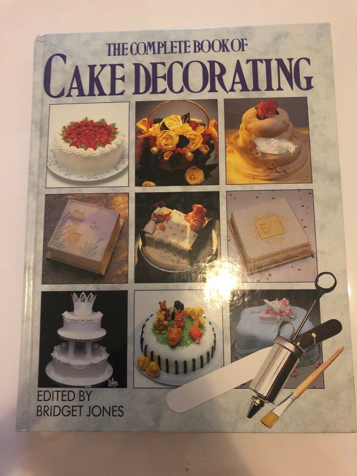 The Complete Book Of Cake Decorating by Bridget Jones 257 pages Hardcover 1990