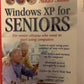 Windows XP for Seniors: For Senior Citizens Who Want to Start Using the Internet