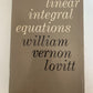 Linear Integral Equations by William Vernon Lovitt