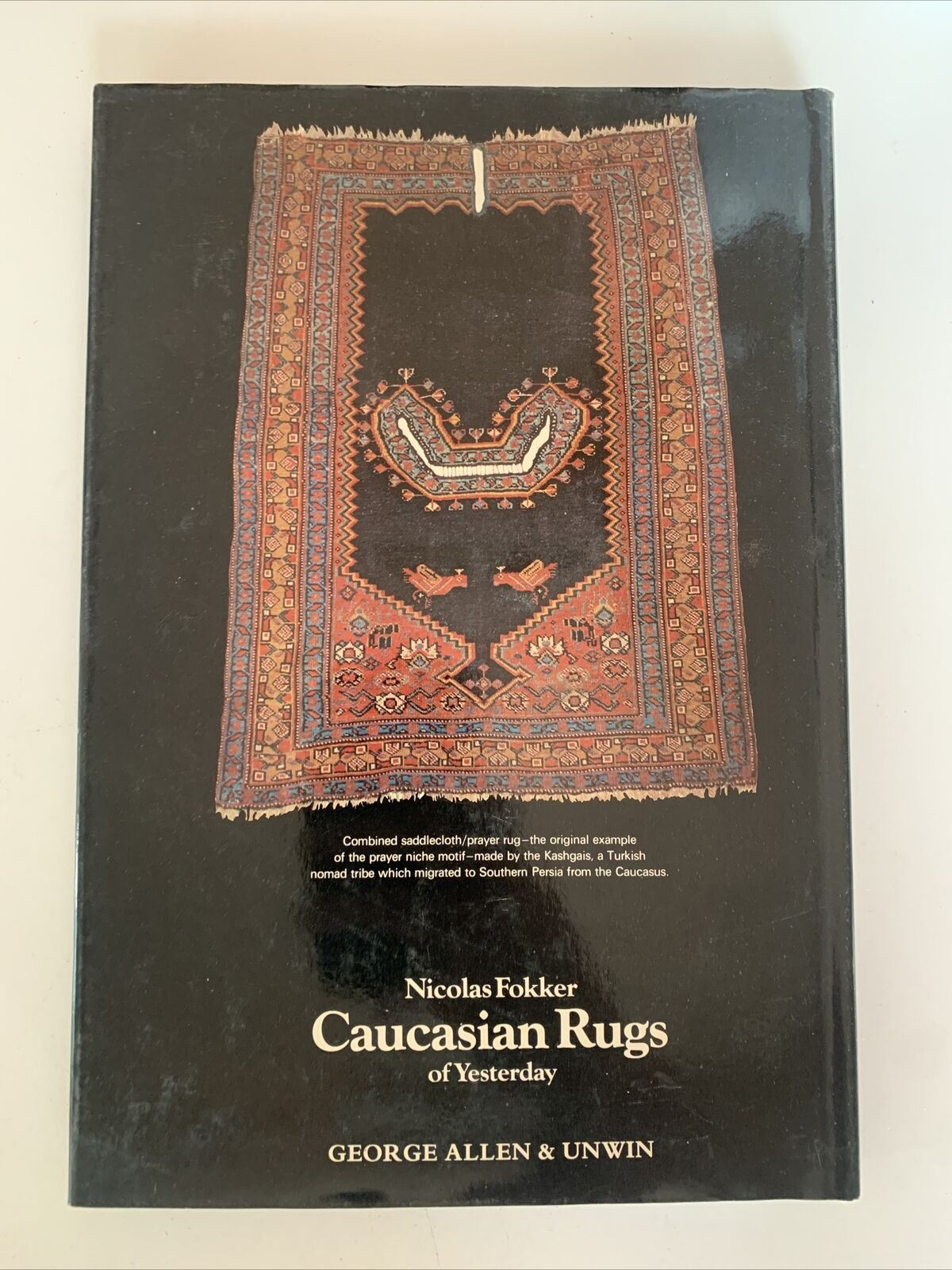 Caucasian Rugs Of Yesterday: Authoritative Guide by Nicholas Fokker 1st Ed 1979