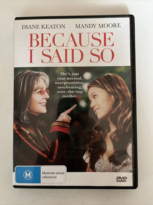 Because I Said So (DVD, 2007) Diane Keaton, Mandy Moore, Comedy Romance Region 4