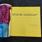 Think Colour: Mood and Colour for Modern Living - Tricia Guild, Elspeth Thompson