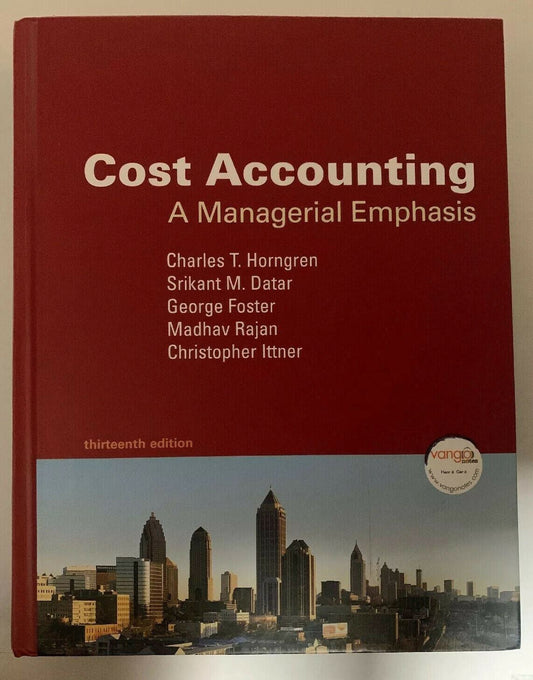 Cost Accounting A Managerial Emphasis 13th Edition By Horngreen, Datar, Foster,