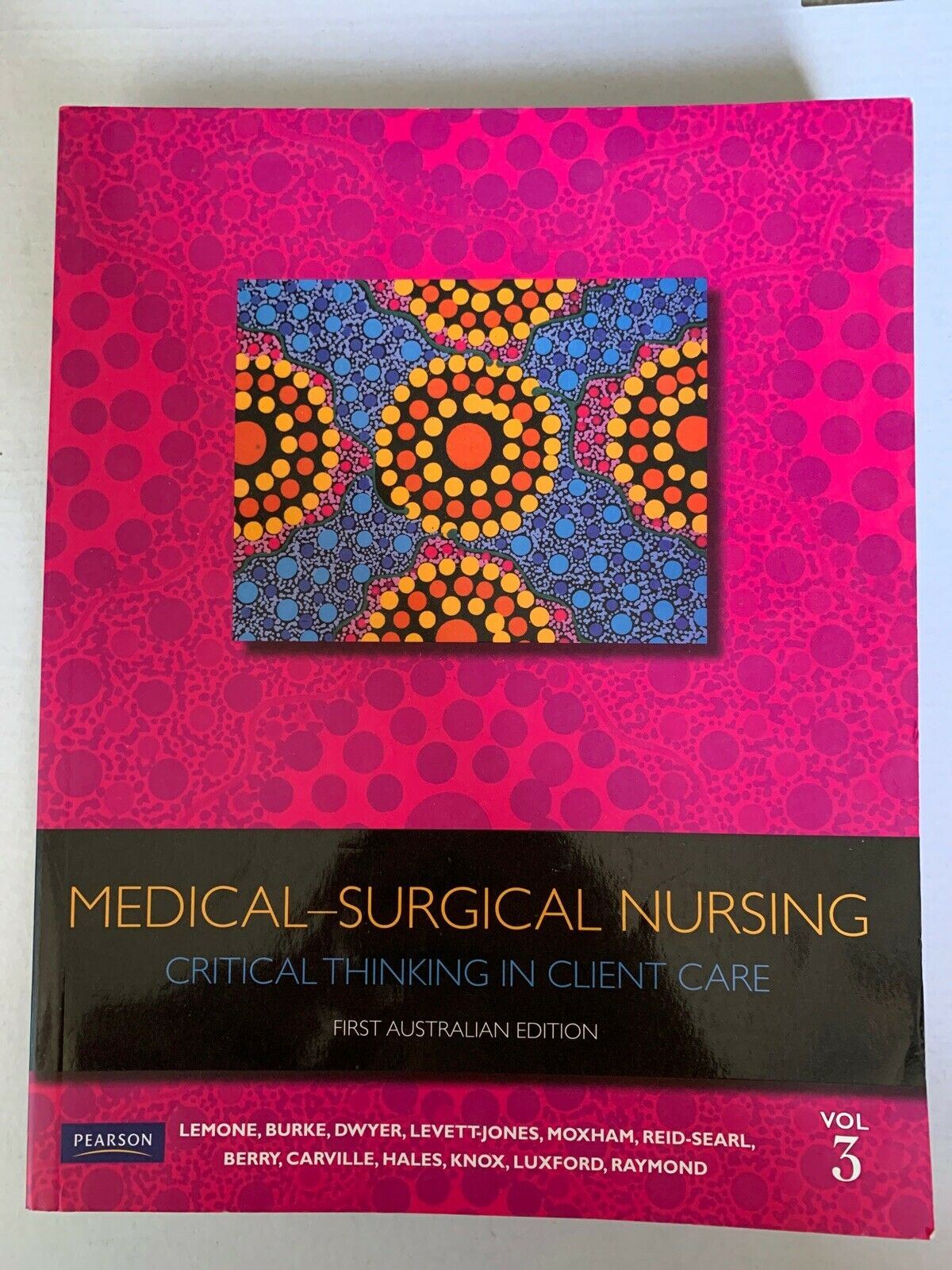 Medical-Surgical Nursing Critical Thinking and Care 1st Aust ed Vol 3. 2011