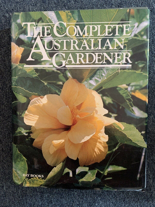 The Complete Australian Gardener by Bay Books