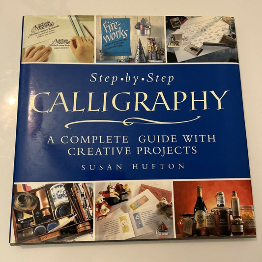 Calligraphy Project Book: A Complete Step-by-step Guide by Susan Hufton 1995