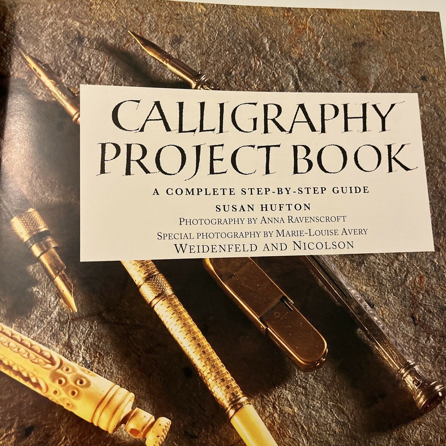 Calligraphy Project Book: A Complete Step-by-step Guide by Susan Hufton 1995