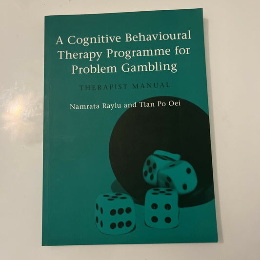 A Cognitive Behavioural Therapy Programme for Problem Gambling: Therapist Manual
