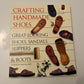 Crafting Handmade Shoes: Great Looking Shoes, Sandals, Slippers and Boots