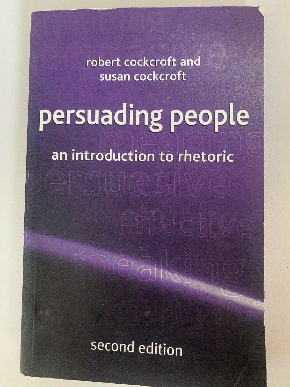 Persuading People: An Introduction to Rhetoric by Cockcroft, Susan 2nd Edition