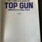 The Complete Book Of Top Gun America's Flying Aces. Andy Lightbody, Joe Poyer