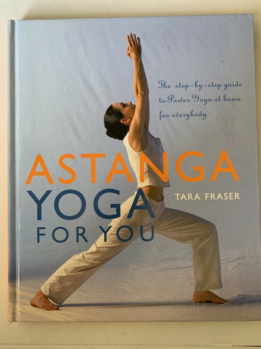 Astanga Yoga For You: A Step-by-step Guide to Power Yoga at Home for Everybody