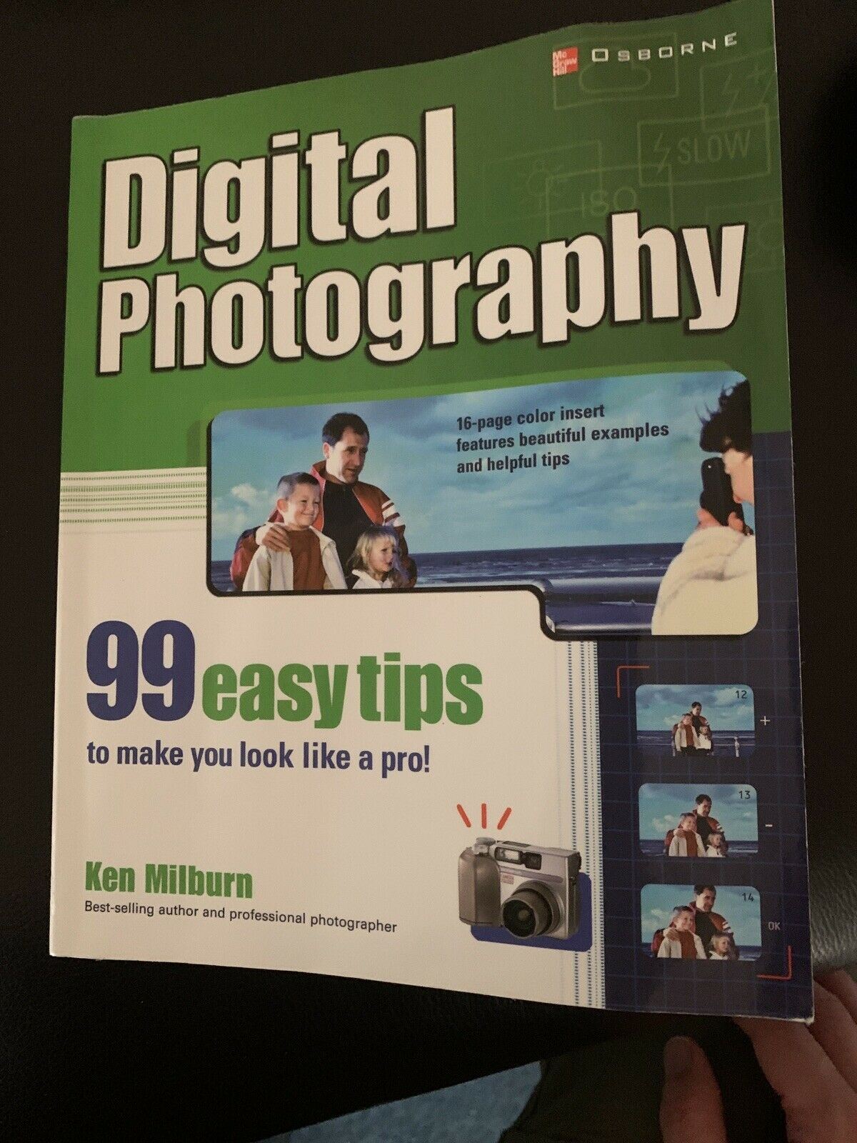 Digital Photography: 99 Easy Tips to Make You Look Like a Pro! by Ken Milburn...