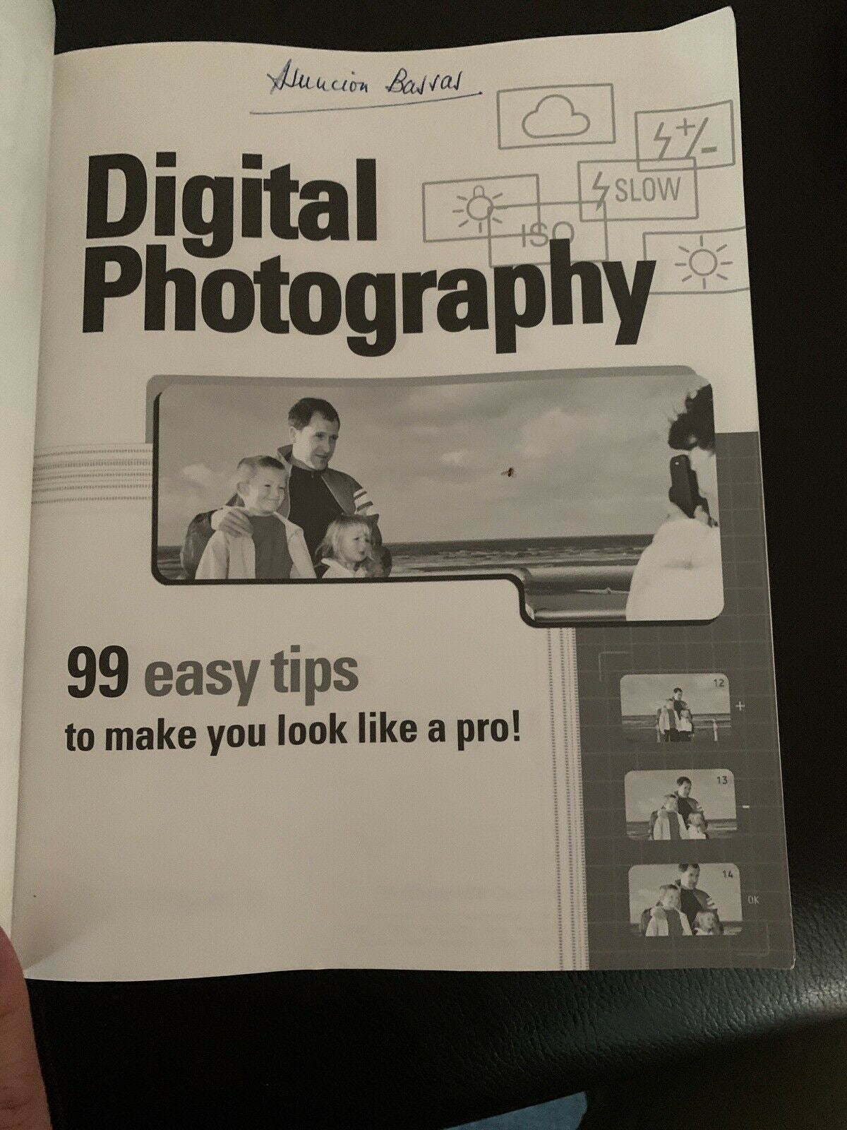 Digital Photography: 99 Easy Tips to Make You Look Like a Pro! by Ken Milburn...