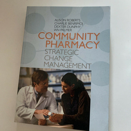 Community Pharmacy: Strategic Change Management by Ian Palmer, Alison Roberts