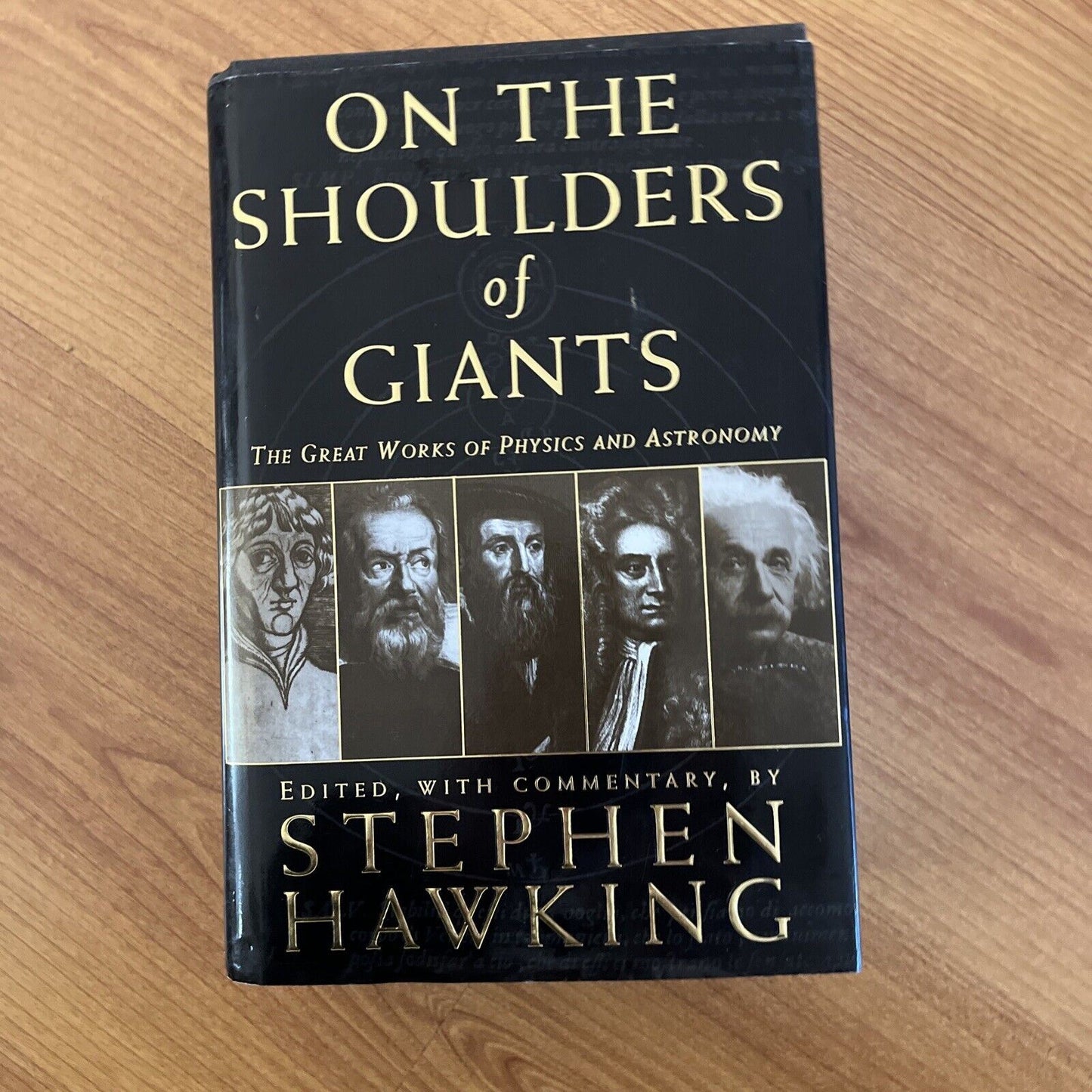 On the Shoulders of Giants The Great Works of Physics Astronomy Stephen Hawkings