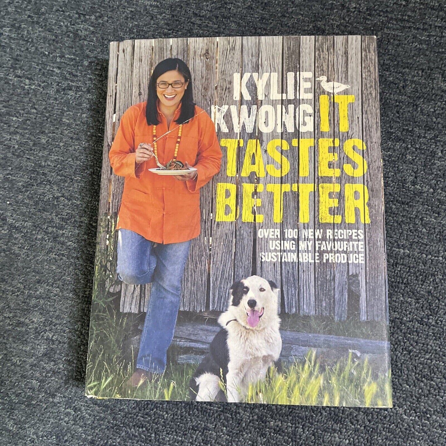 Kylie Kwong - It Tastes Better: Over 100 New Recipes Hardcover 2010 Cookbook