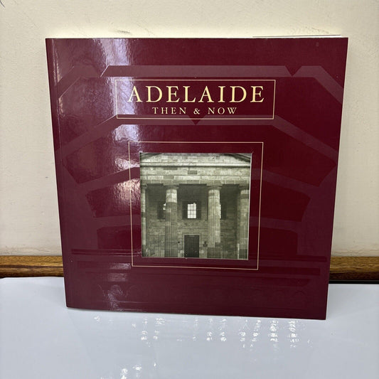 Adelaide: Then and Now by Bernard Whimpress (Paperback, 2007)