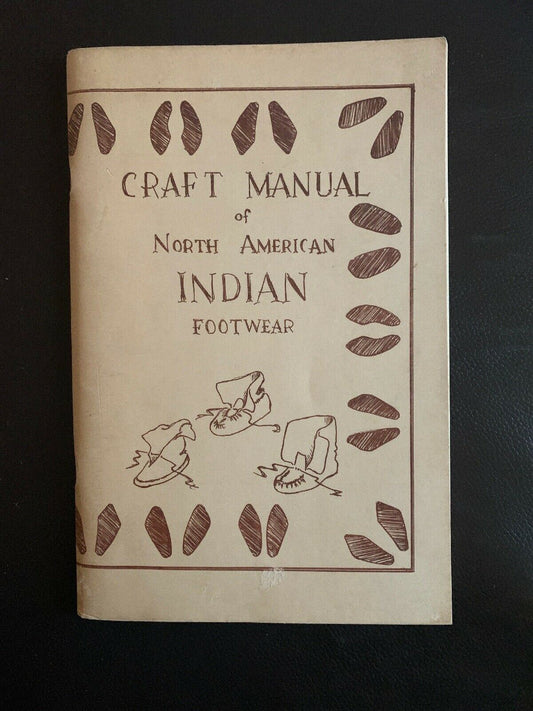 Craft Manual Of North American Indian Footwear George M White 2nd Edition 1972