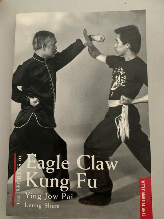 THE SECRETS OF EAGLE CLAW KUNG FU, Ying How Pai Leung Shum Tuttle Publishing