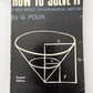 How to Solve It - A New Aspect of Mathematical Method by G.Polya 2nd Edition
