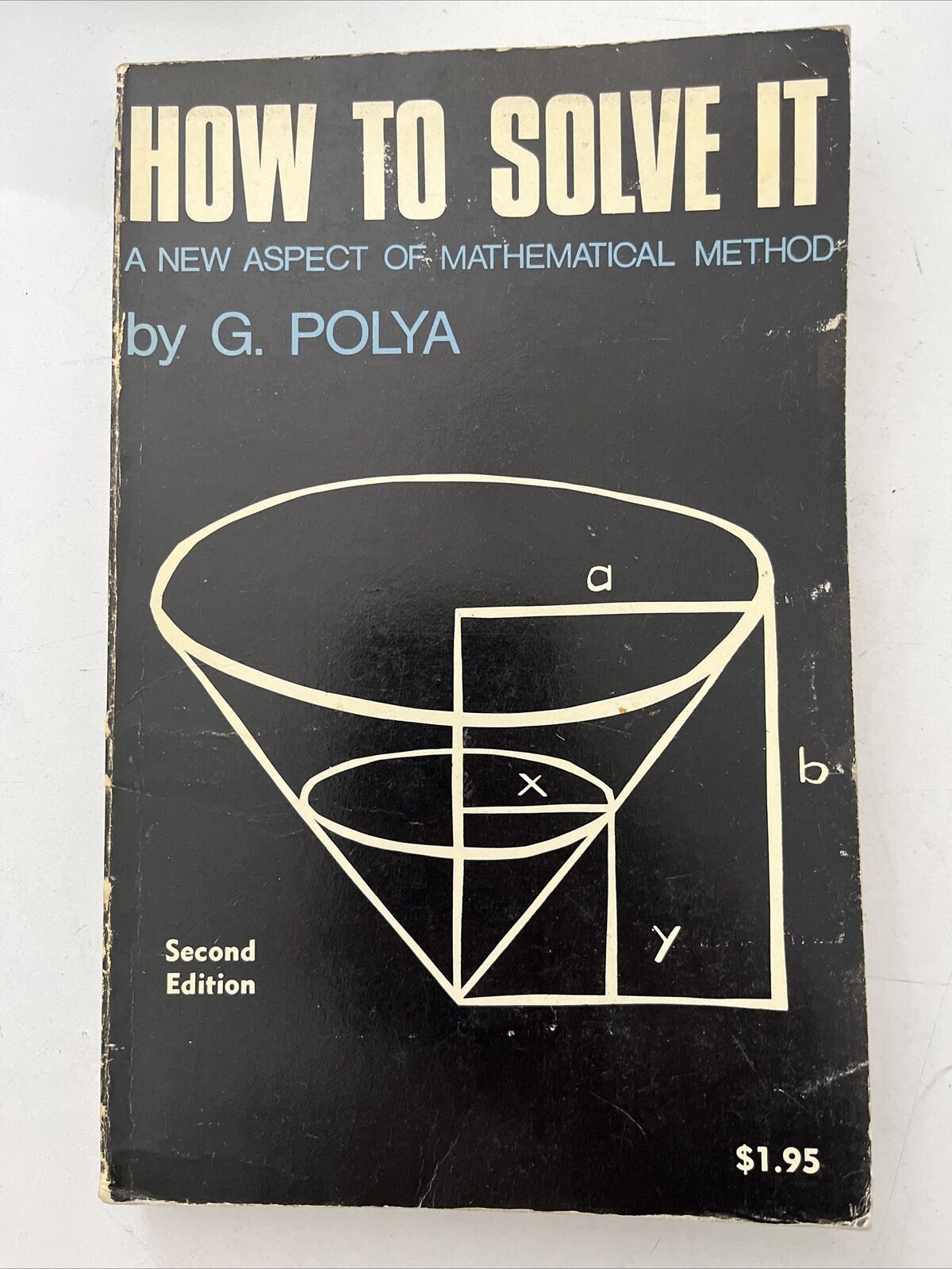 How to Solve It - A New Aspect of Mathematical Method by G.Polya 2nd Edition