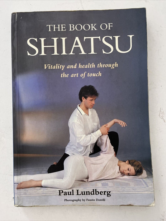 The Book of Shiatsu - by Paul Lundberg PB