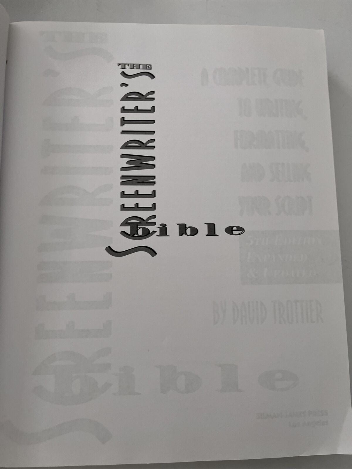 The Screenwriter's Bible: Complete Guide to Writing, Formatting & Selling Script