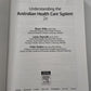 Understanding the Australian Health Care System by Reynolds Willis  Keleher