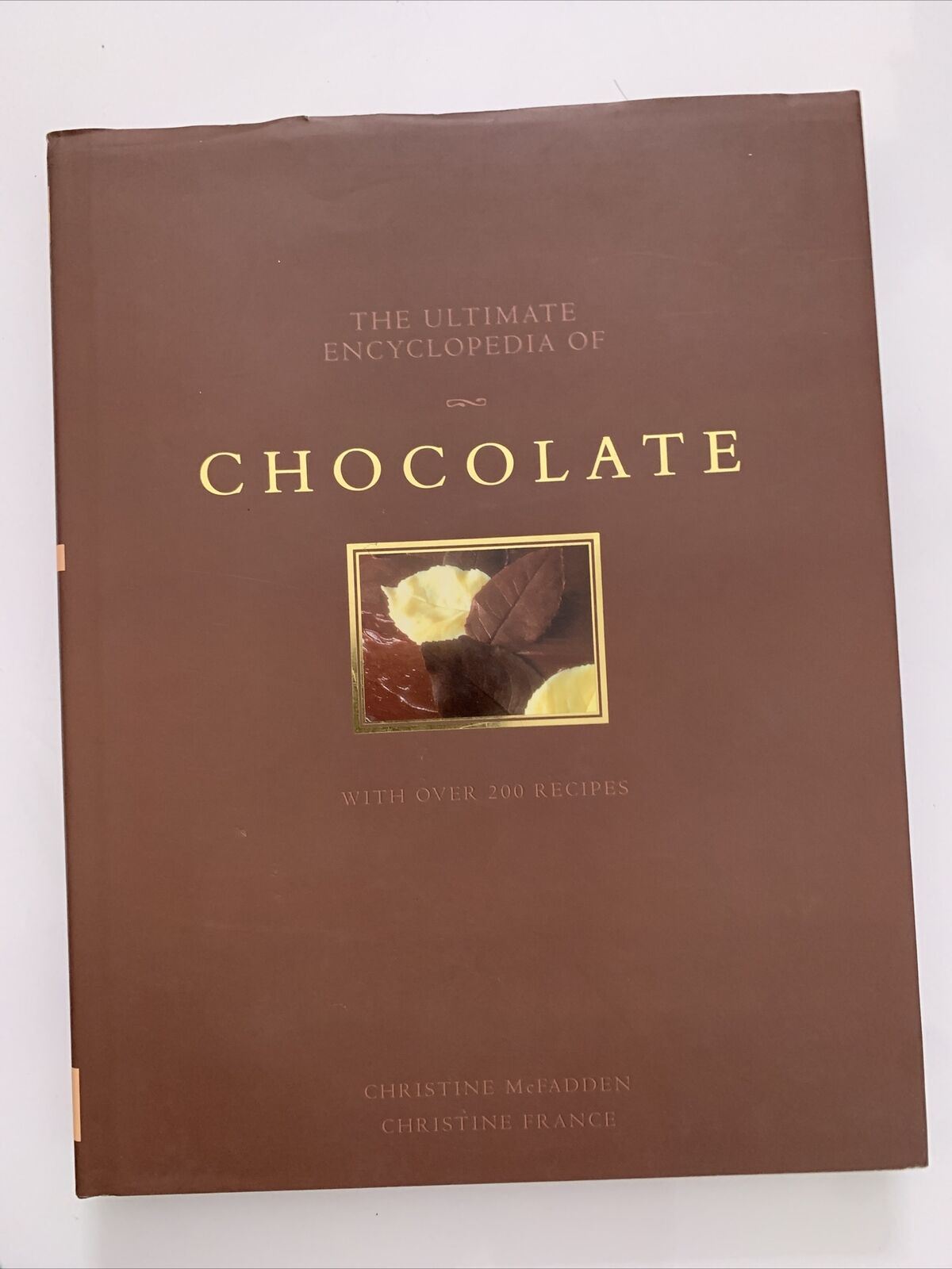 The Ultimate Encyclopedia of Chocolate by Christine McFadden & France Hardcover