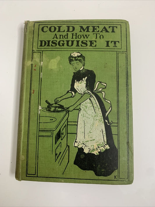 Cold Meat and How To Disguise It by M E Rattray 1904